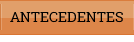 ANTECEDENTES